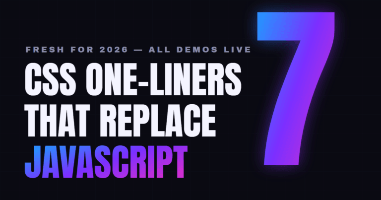 CSS one-liners that replace JavaScript in 2026 — a giant gradient number 7 with the headline "CSS One-Liners That Replace JavaScript" and the tagline "Fresh for 2026, all demos live"